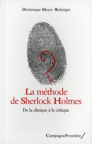 La méthode de Sherlock Holmes: De la clinique à la critique