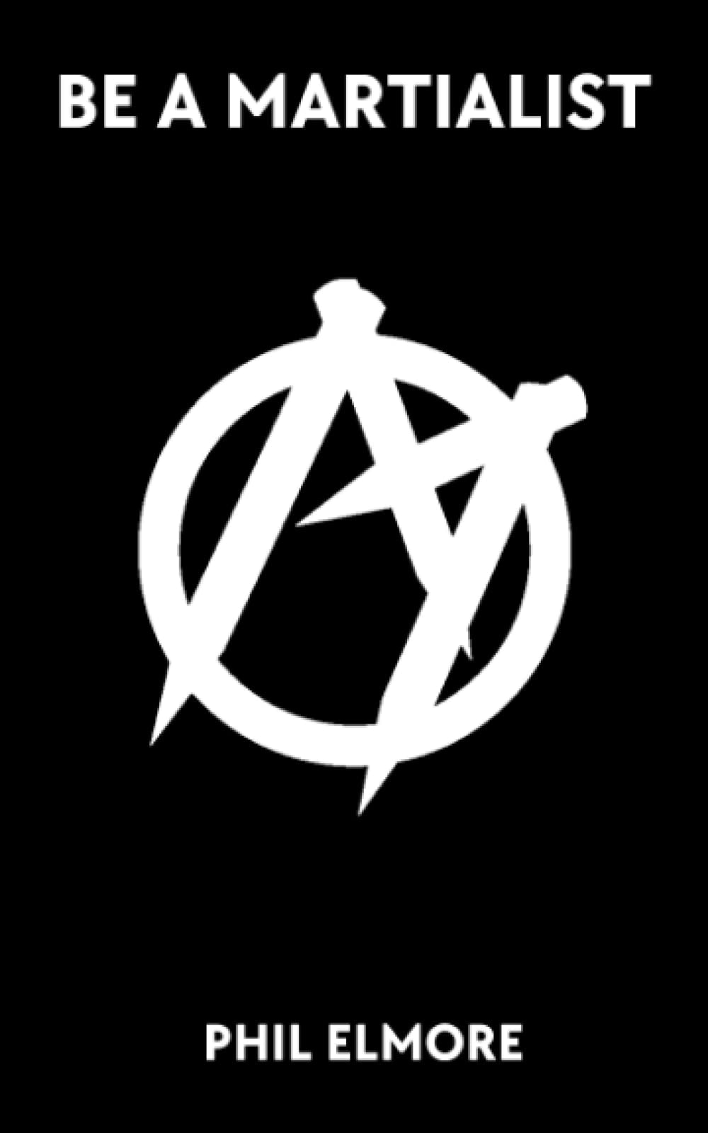 Be A Martialist: Assertive Living For Everyday People