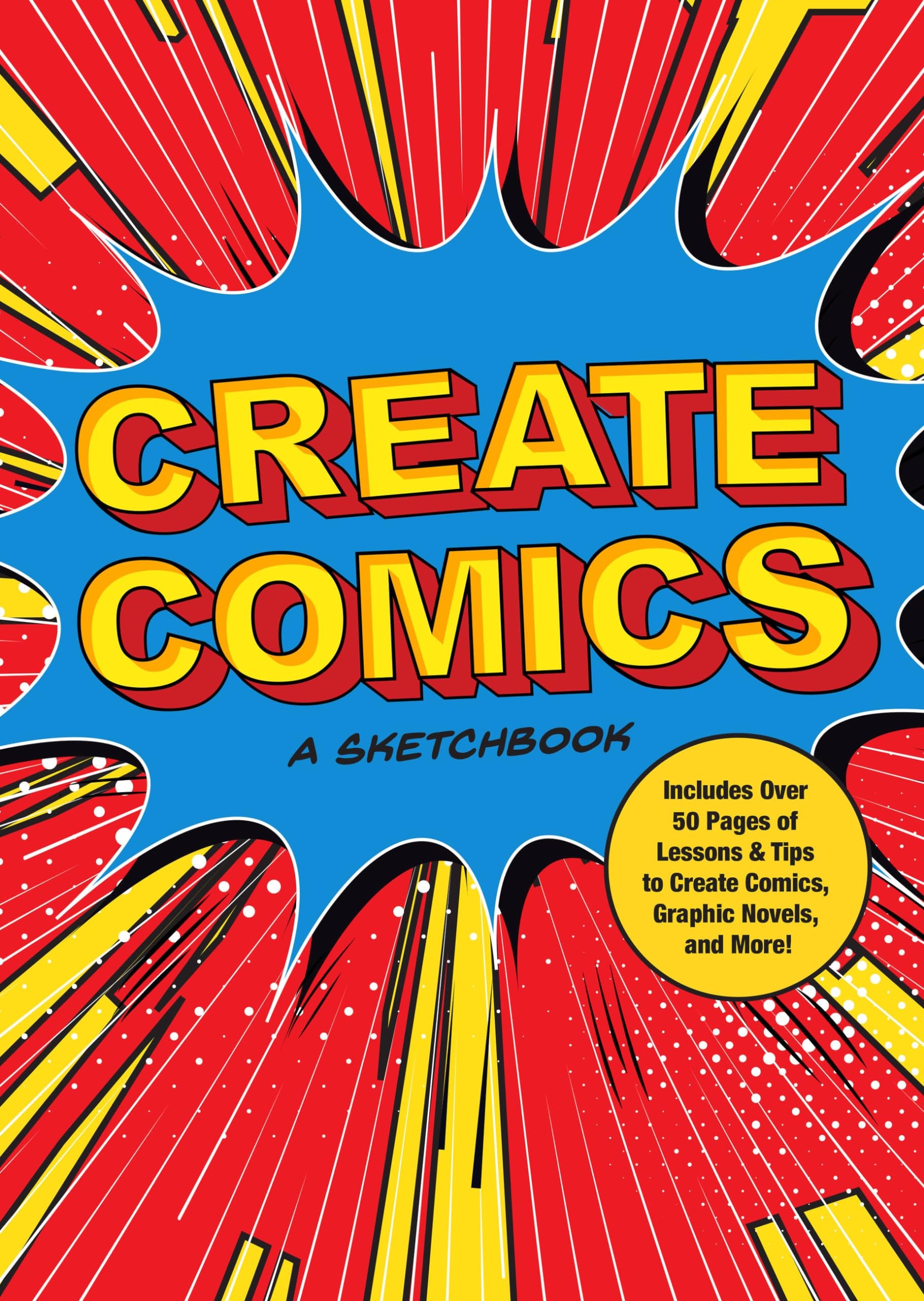 Create Comics: A Sketchbook: Includes Over 50 Pages of Lessons & Tips to Create Comics, Graphic Novels, and More! (Volume 8) (Creative Keepsakes, 8)