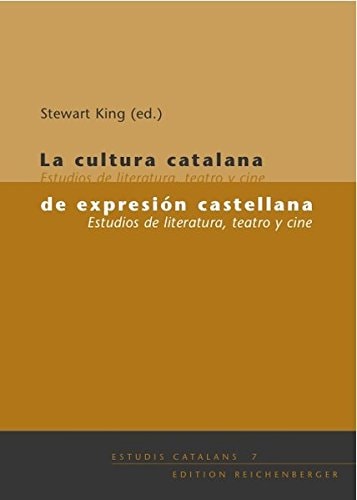 Estudis catalans, vol. 7: La cultura catalana de expresion castellana: estudios de literatura, teatro y cine