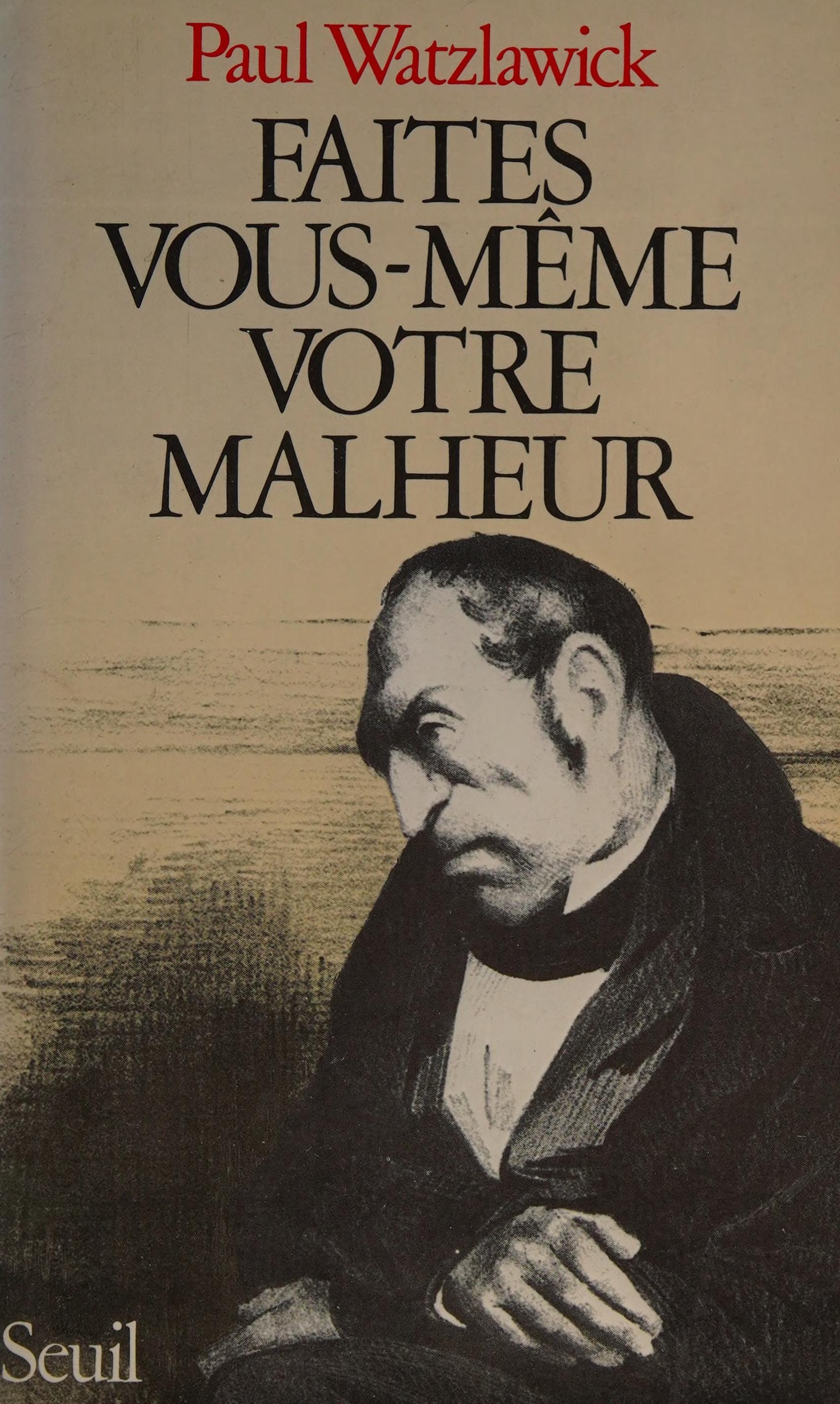 Faites vous-même votre malheur