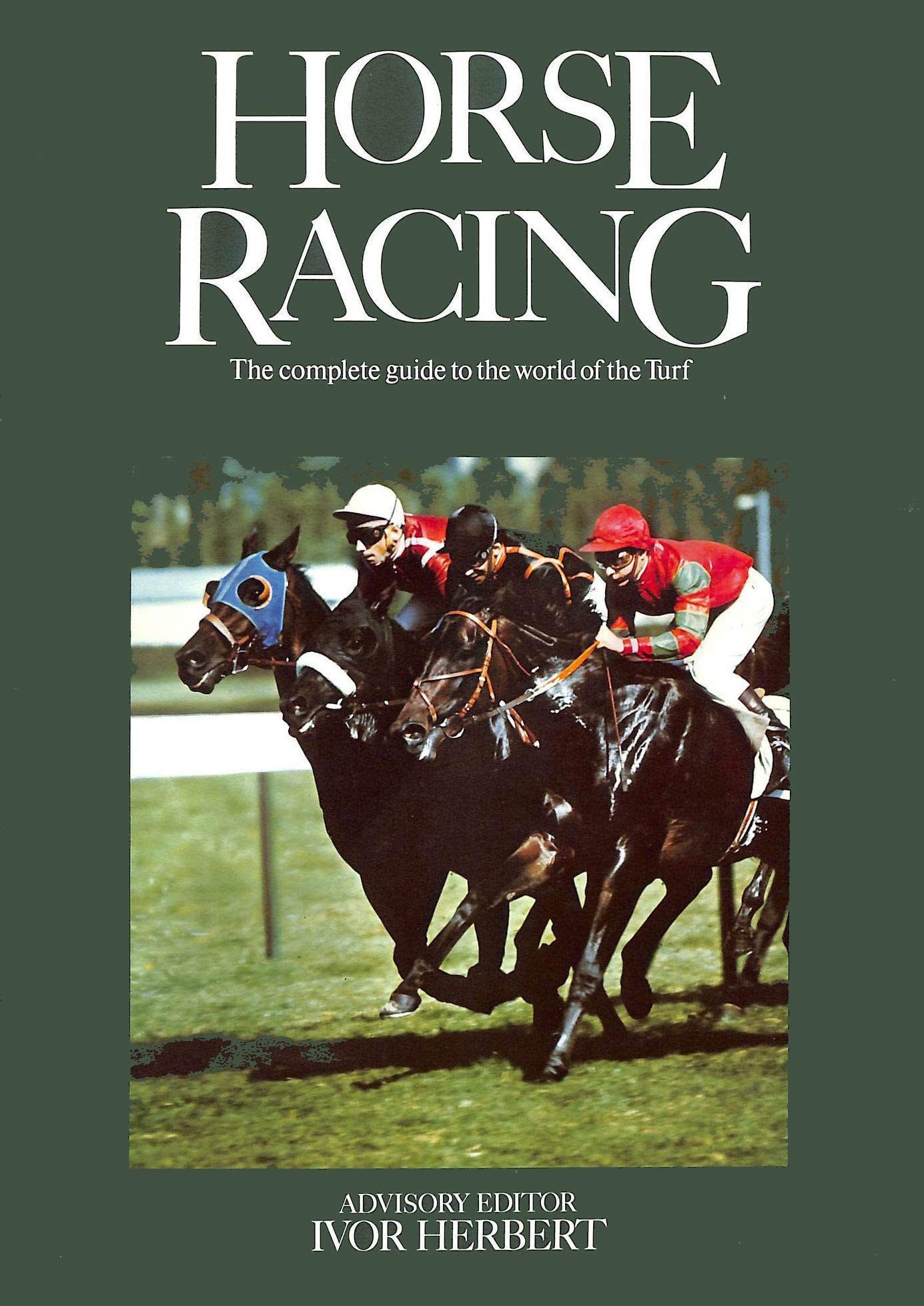 Horse Racing: The Complete Guide to the World of the Turf. Introd by I. Herbert