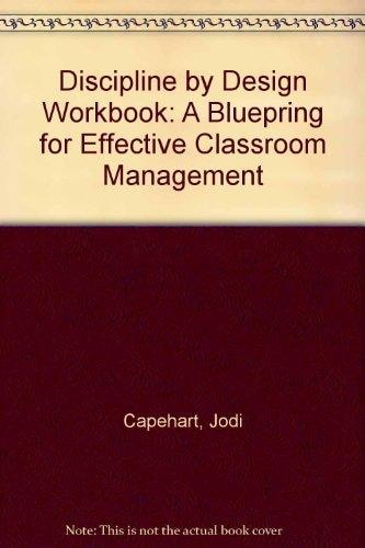 Discipline by Design Workbook: A Bluepring for Effective Classroom Management