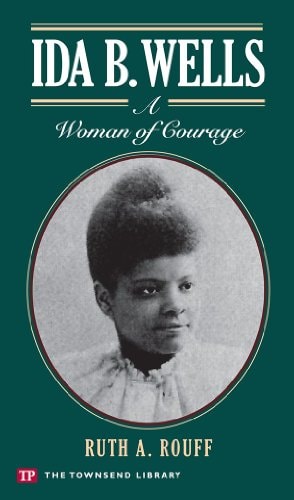 Ida B. Wells: A Woman of Courage (Townsend Library)