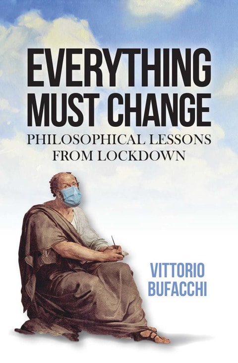 Everything must change: Philosophical lessons from lockdown