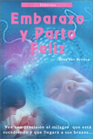 Embarazo y Parto Feliz ! (Spanish Edition)