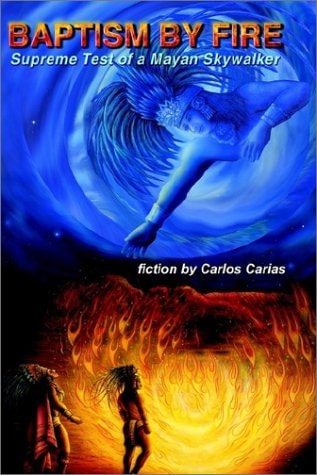 BAPTISM by FIRE: [Supreme Test of a Mayan Skywalker]