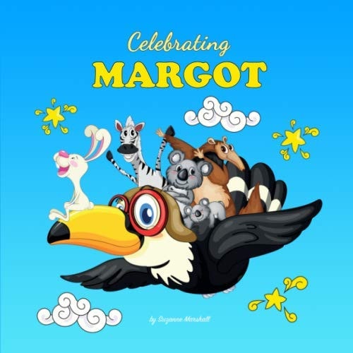 Celebrating Margot: Personalized Book for Baby Showers, Baby Gifts, Gifts for Kids (Celebrating: Personalized Book for Baby Girl & Boy, Toddler, Showers, Birthdays)
