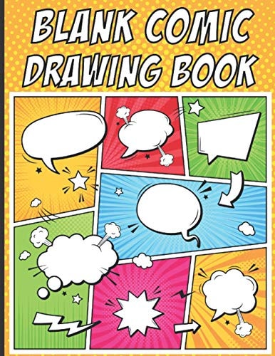 Blank Comic Drawing Book: Draw Your Own Comics | Create Your Own Cartoons Manga Comics With This Comic Book Journal Notebook | Blank Comic Book for ... for Kids and Adults to Unleash Creativity