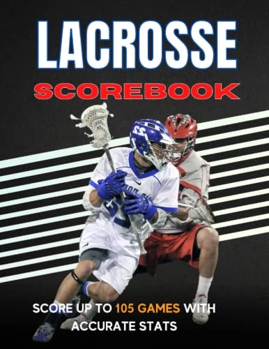 Lacrosse Scorebook: Lacrosse Score Sheets For Men And Women | Lacrosse Score Log Book Performance Tracking, lax Stat Log, Event Stats | Over 105 games | Size 8.5'' x 11'' in