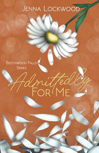 Admittedly For Me: Special Edition: Beechwood Fall Series book 1
