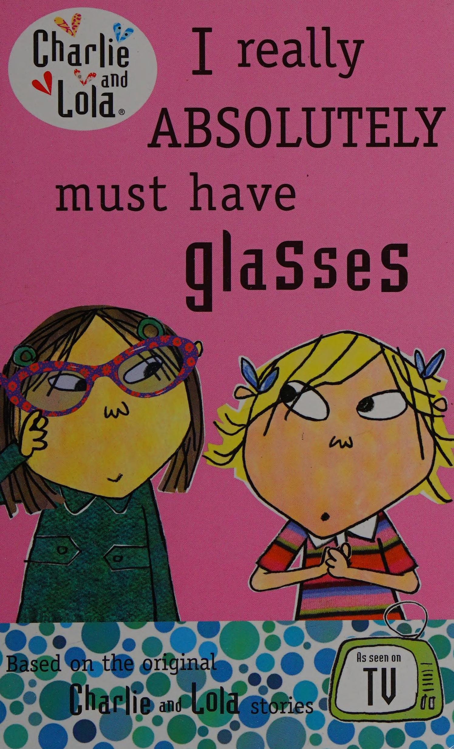 Charlie and Lola: I Really Absolutely Must Have Glasses