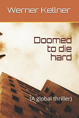 Doomed to die hard: (A global thriller)