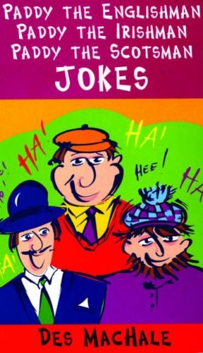 Paddy the Englishman, Paddy the Irishman and Paddy the Scotsman Jokes