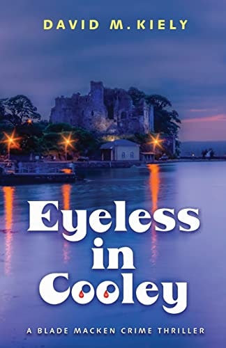 Eyeless in Cooley: A Blade Macken Crime Thriller