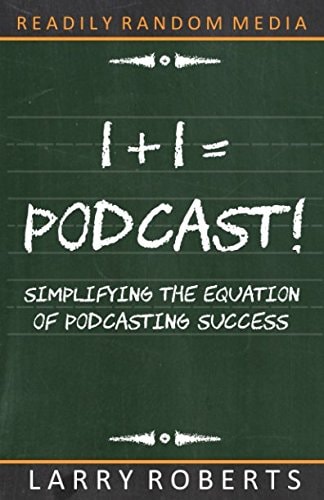 1+1 = Podcast!: Simplifying the Equation of Podcasting Success