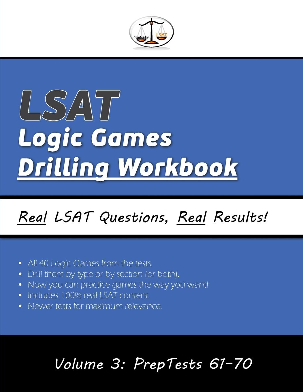 LSAT Logic Games Drilling Workbook, Volume 3: All 40 Analytical Reasoning Problem Sets from PrepTests 61-70, Presented by Type and by Section (Cambridge LSAT)