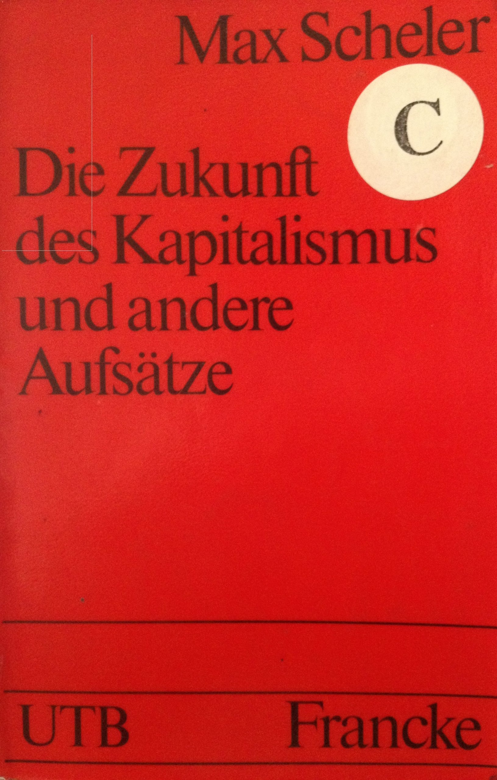 Die Zukunft des Kapitalismus ; Tod und Fortleben ; Zum Phänomen des Tragischen (Uni-Taschenbücher ; 871) (German Edition)