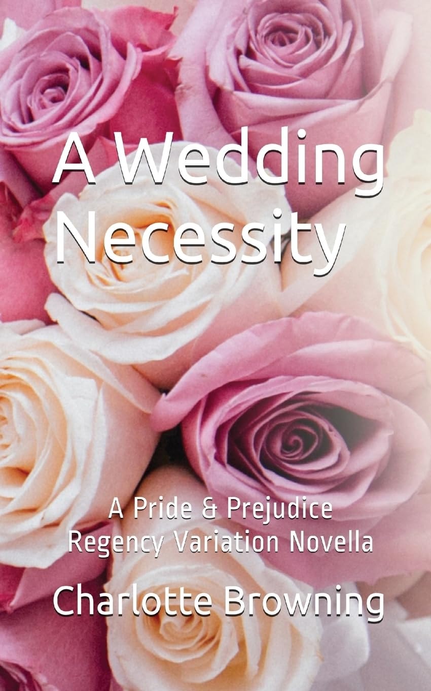 A Wedding Necessity: A Pride & Prejudice Regency Variation Novella