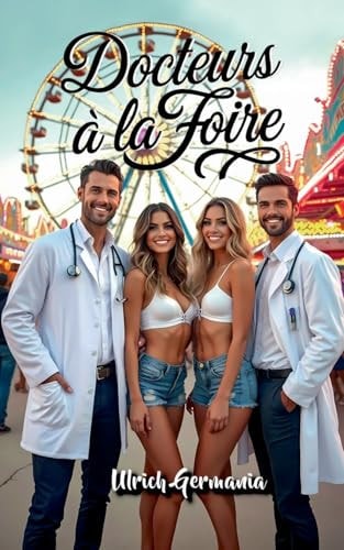 Docteurs à la Foire: Pas un roman médical, mais presque (French Edition)