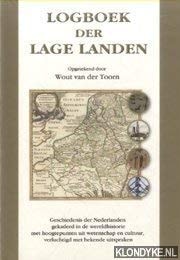 Logboek der Lage Landen ? geschiedenis der Nederlanden, gekaderd in de wereldhistorie, met hoogtepunten en cultuur, veluchtigd met bekende uitspraken