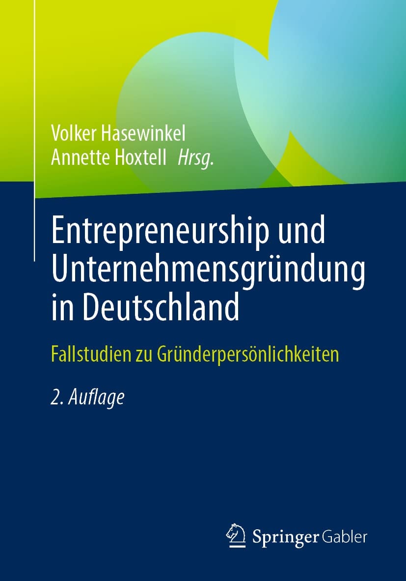 Entrepreneurship und Unternehmensgründung in Deutschland: Fallstudien zu Gründerpersönlichkeiten (German Edition)
