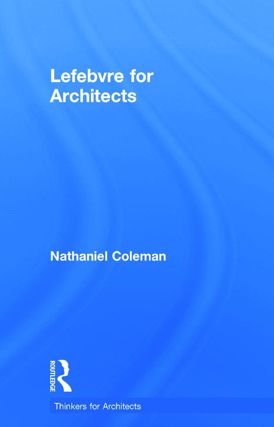 Lefebvre for Architects (Thinkers for Architects)