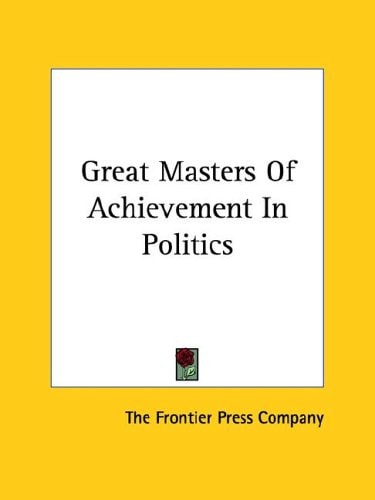 Great Masters Of Achievement In Politics