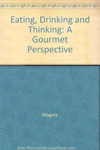 Eating Drinking and Thinking: A Gourmet Perspective