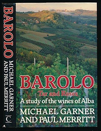 Barolo: tar and roses : a study of the wines of Alba