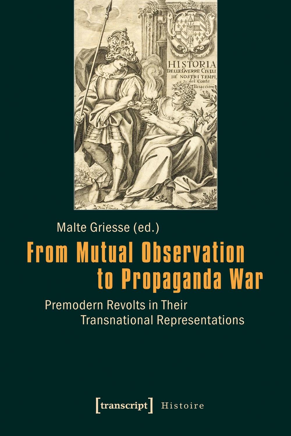 From Mutual Observation to Propaganda War Premodern Revolts in Their Transnational Representations