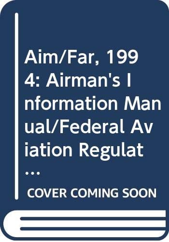 Aim/Far, 1994: Airman's Information Manual/Federal Aviation Regulations