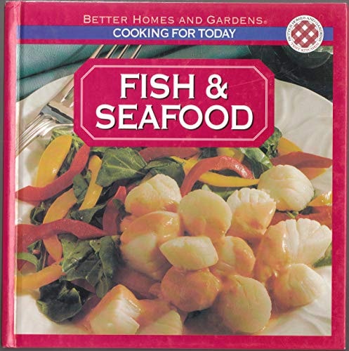Better Homes and Gardens: Fish & Seafood (Cooking for Today)