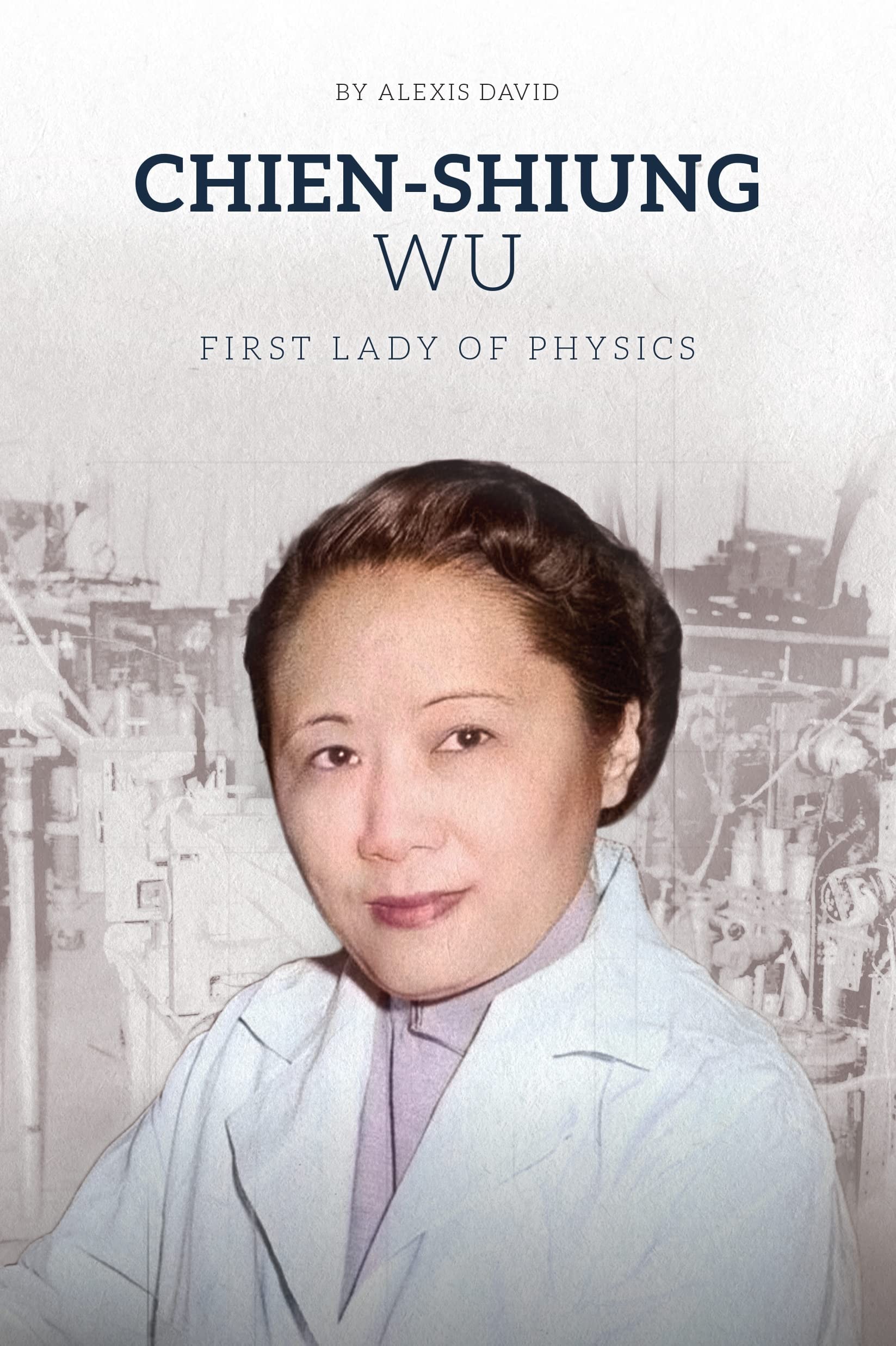 Chien-Shiung Wu: First Lady of Physics (Blue Delta Books)