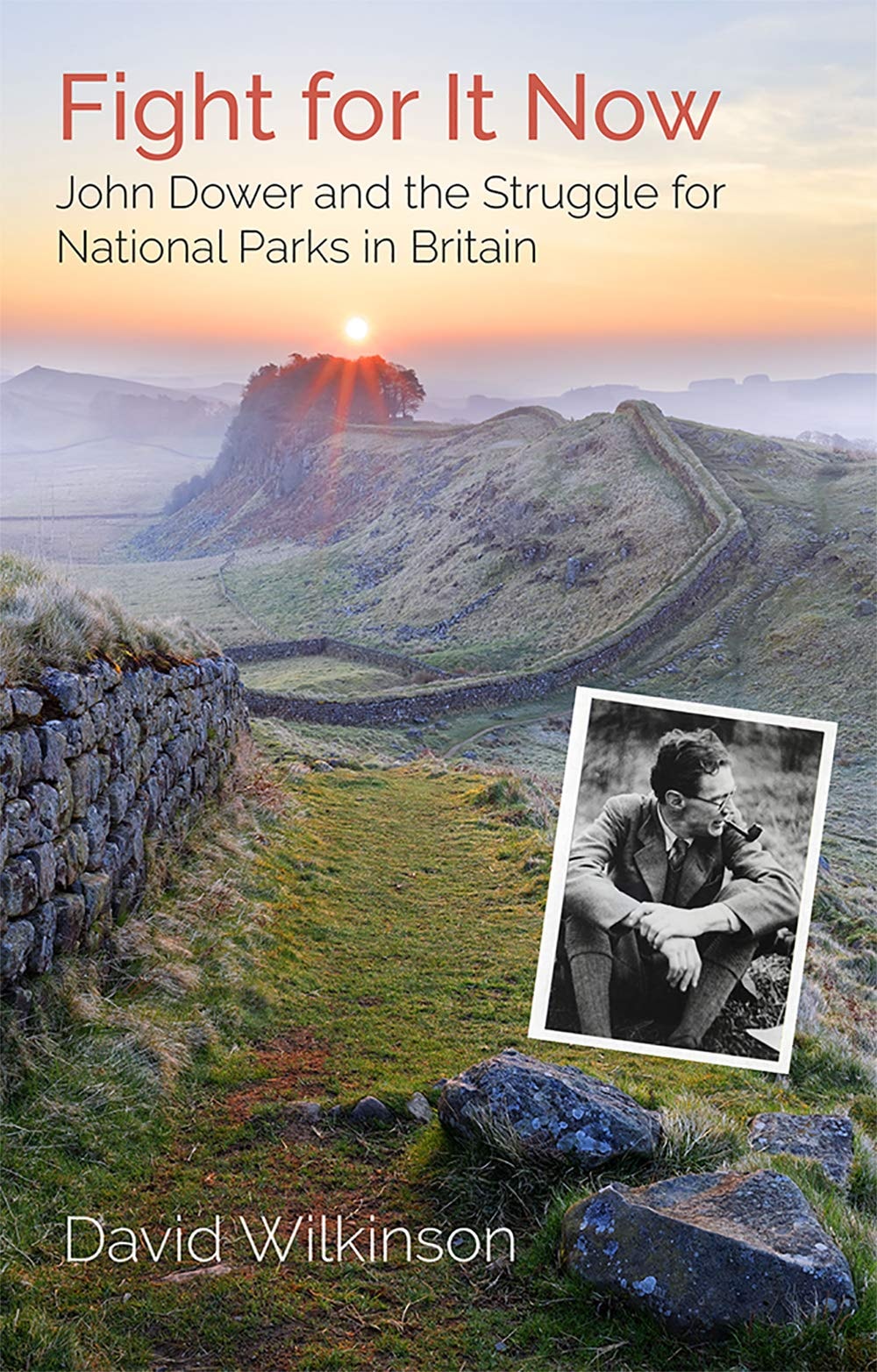 Fight for It Now: John Dower and the Struggle for National Parks in Britain