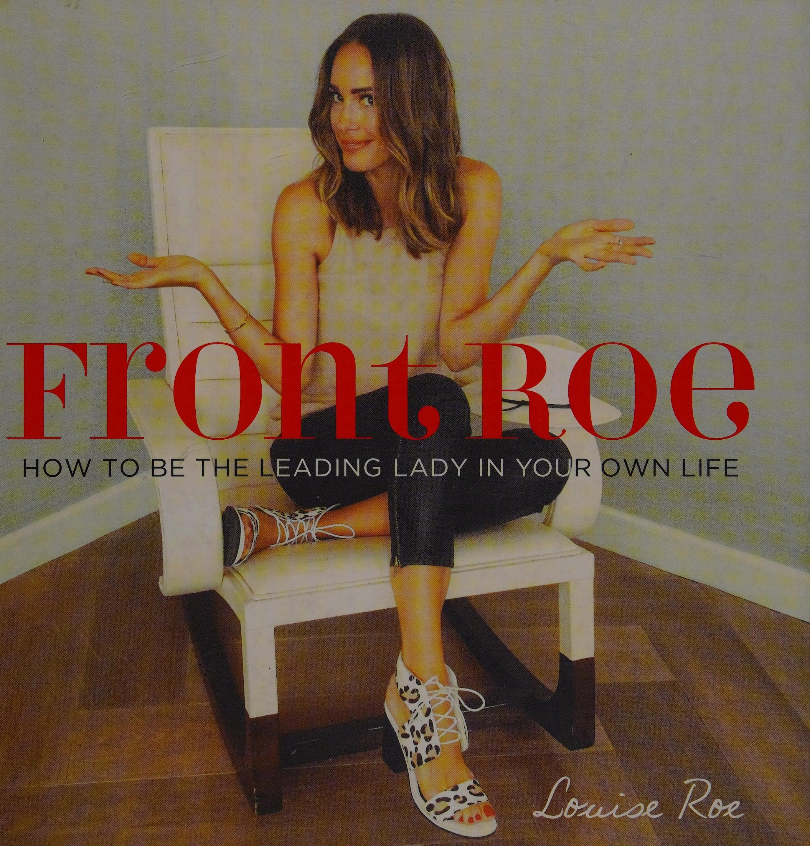 Front Roe: How to Be the Leading Lady in Your Own Life