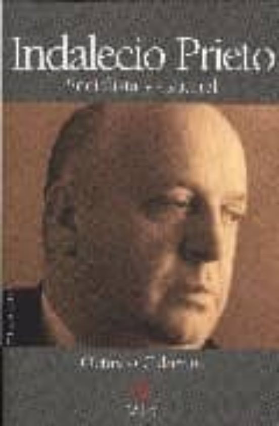 Indalecio Prieto-socialista Y Espanol (Spanish Edition)