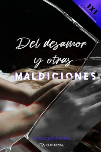 Del desamor y otras maldiciones: El desamor puede llegar a ser más adictivo que el amor mismo (Spanish Edition)