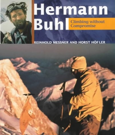 Hermann Buhl : Climbing Without Compromise