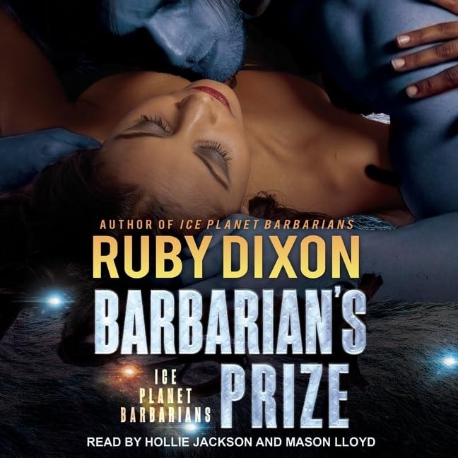 Barbarian's Prize: A SciFi Alien Romance (The Ice Planet Barbarians Series)