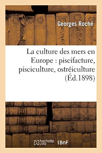 La culture des mers en Europe: piscifacture, pisciculture, ostréiculture (Savoirs Et Traditions) (French Edition)