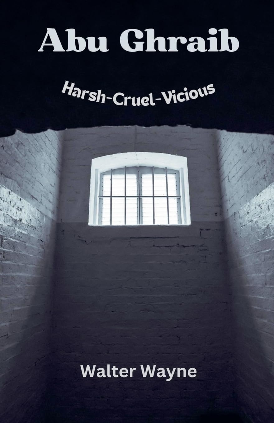 Abu Ghraib (Harsh-Cruel-Vicious)