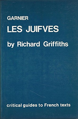 Garnier: Les Juifves (Critical Guides to French Texts)