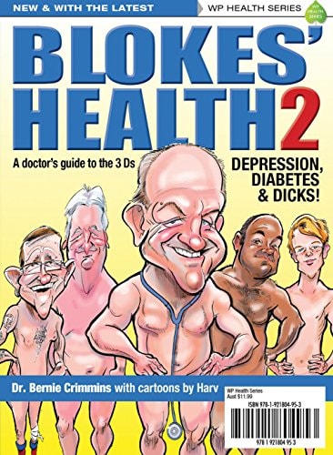 Blokes' Health 2: A Doctor's Guide to the 3Ds, Depression, Diabetes and Dicks!