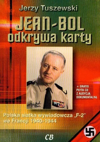 Jean-Bol Odkrywa Karty--: Polska Siatka Wywiadowcza "F-2" We Francji 1940-1944 (Tajemnice II Wojny Swiatowej) (Polish Edition)