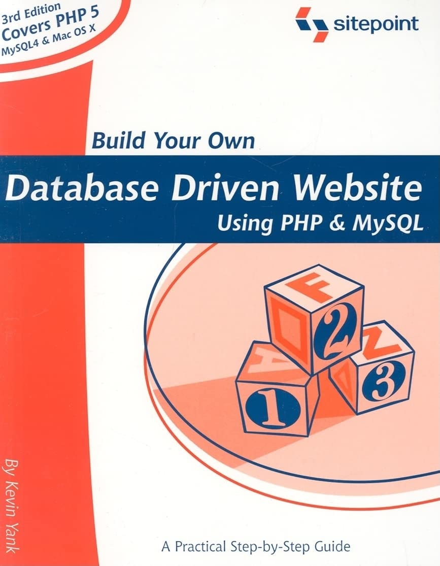 Build Your Own Database Driven Website Using PHP and MySQL: Learning PHP & MySQL Has Never Been So Easy!