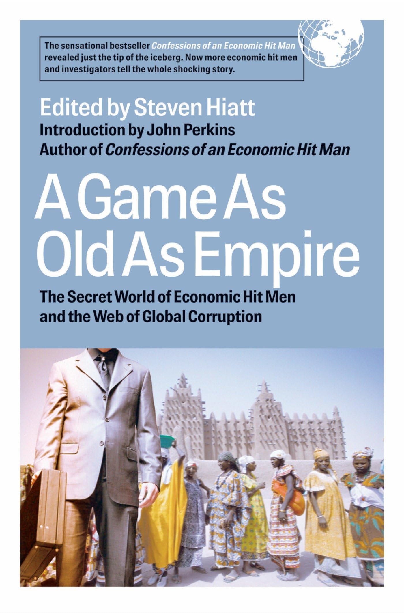 A Game As Old As Empire: The Secret World of Economic Hit Men and the Web of Global Corruption