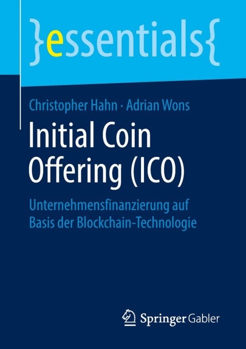 Initial Coin Offering (ICO): Unternehmensfinanzierung auf Basis der Blockchain-Technologie (essentials) (German Edition)