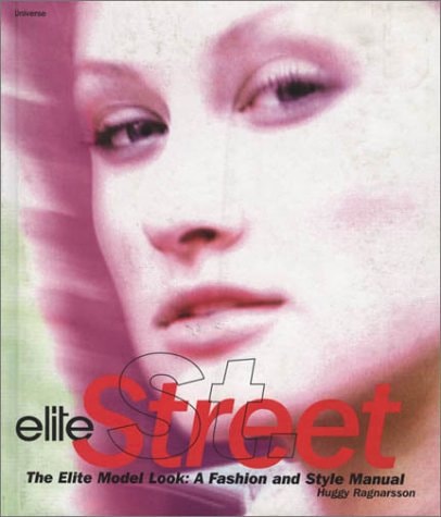 Elite Street: The Elite Model Look, a Fashion and Style Manual