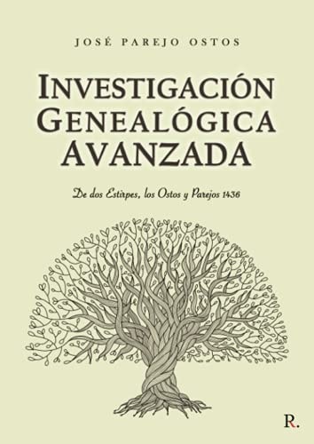Investigación Genealógica Avanzada de dos Estirpes, los Ostos y Parejo 1436. (Spanish Edition)